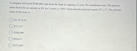 A company borrowed $ 3 0 0 , 0 0 0 cash from the