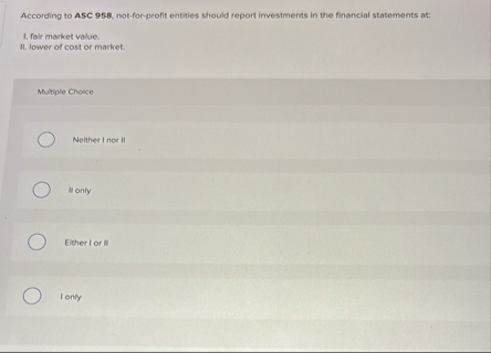 According to ASC 9 5 8 , not - for - profit
