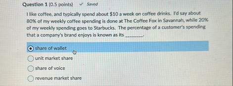Question 1 ( 0 . 5 points ) Saved 1 like coffee,