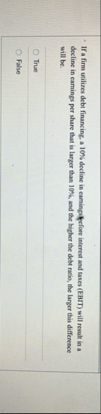 If a firm utilizes debt financing, a 1 0 %