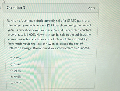 Question 3 2 pts Eakins Inc. ' s common stock