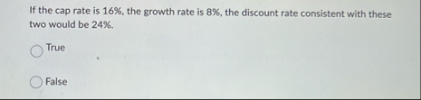 If the cap rate is 1 6 % , the growth rate is 8 %