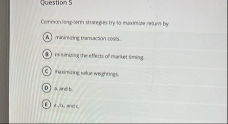 Question 5 Common long - term strategies try to