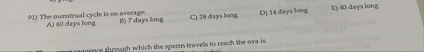 The menstrual cycle is on average: C ) 2 8 days