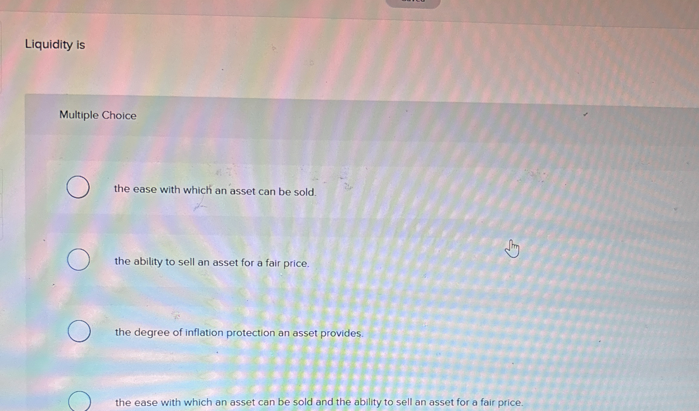 Liquidity is Multiple Choice the ease with which