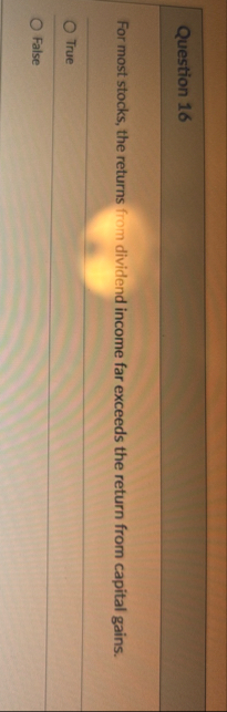 Question 1 6 For most stocks, the returns from
