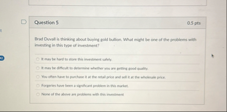 Question 5 0 . 5 pts Brad Duvall is thinking