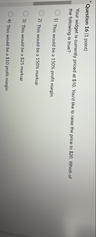 Question 1 6 ( 1 point ) Your widget is currently