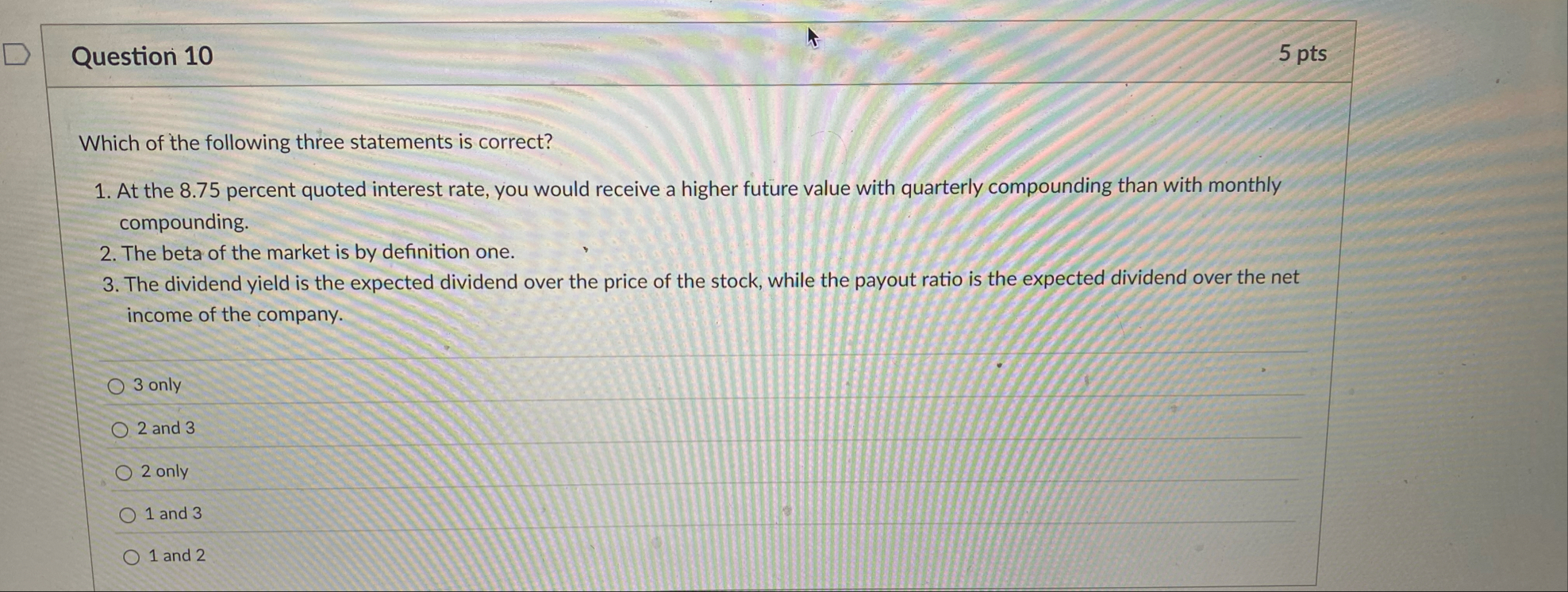 Question 1 0 5 pts Which of the following three