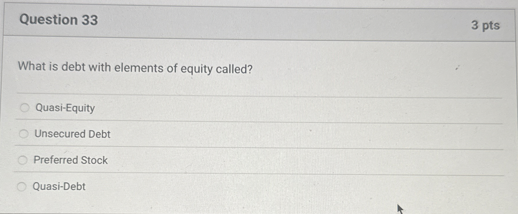 Question 3 3 3 pts What is debt with elements of