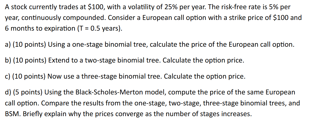 A stock currently trades at \ ( \ $ 1 0 0 \ ) ,