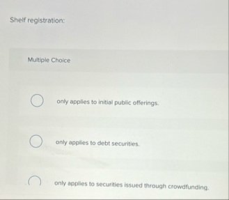Shelf registration: Multiple Choice only applies
