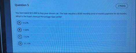 Question 5 You borrowed $ 2 5 , 0 0 0 to buy your