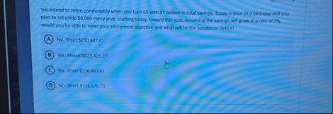 You inftend to retire comfortably when you turn 6