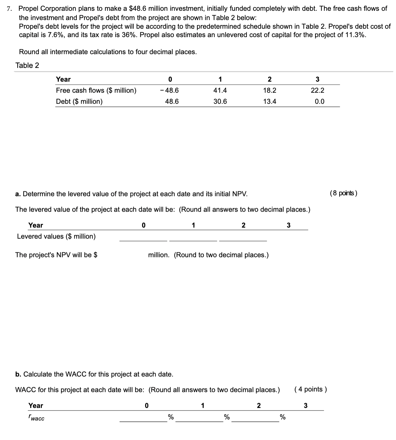 7 . Propel Corporation plans to make a \ ( \ $ 4