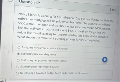 Question 4 9 1 pts Nancy Moore is planning for