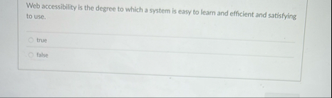 Web accessibility is the degree to which a system