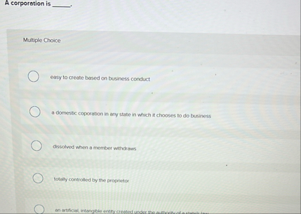 A corporation is . Multiple Choice easy to create