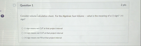 Question 1 2 pts Consider volume talculation
