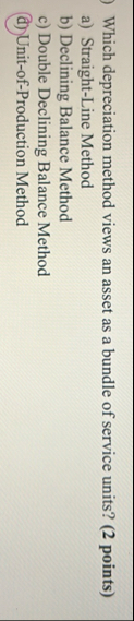 Which depreciation method views an asset as a