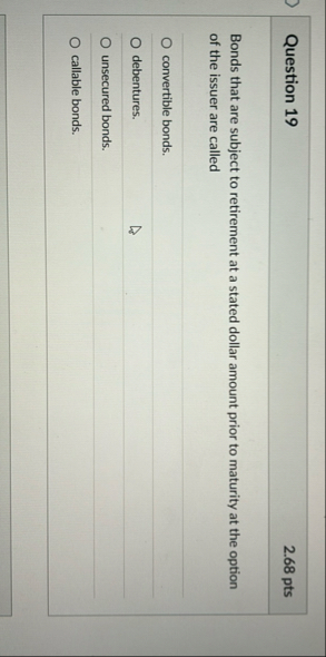 Question 1 9 2 . 6 8 pts Bonds that are subject
