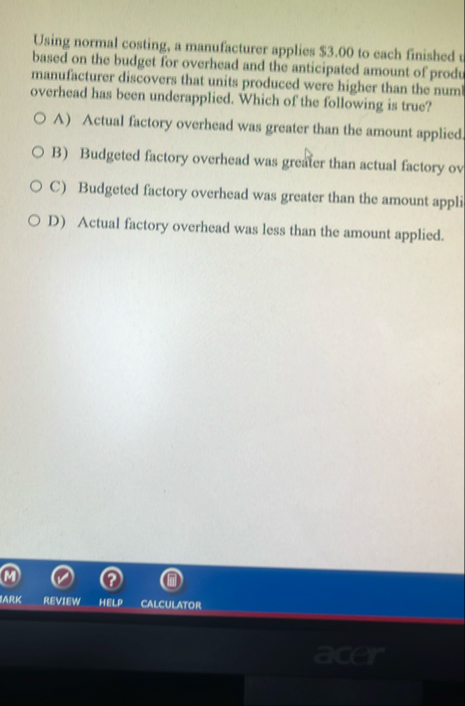 Using normal costing, a manufacturor applies $ 3