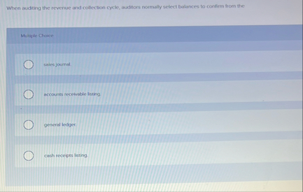 When auditing the revenue and collection cycle,