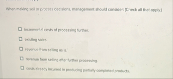 When making seff or process decisions, management