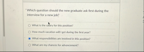 Which question should the new graduate ask first