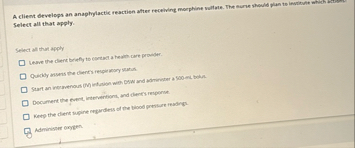 A client develops an anaphylactic reactien after