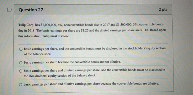 Question 2 7 2 pts Tulip Corp. has $ 1 , 0 0 0 ,