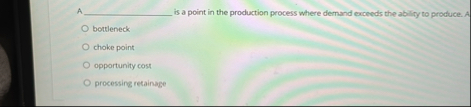 A is a point in the production process where