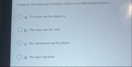 Using the first noun did it heuristic allows us
