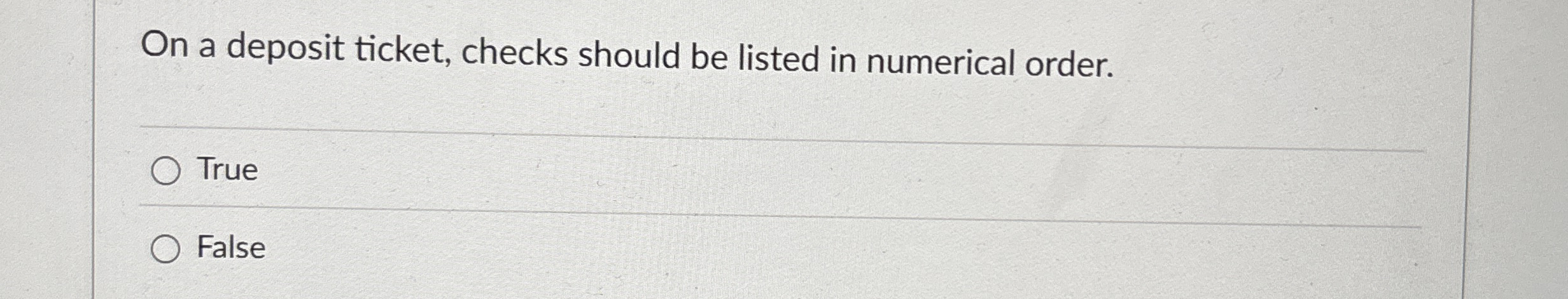 On a deposit ticket, checks should be listed in