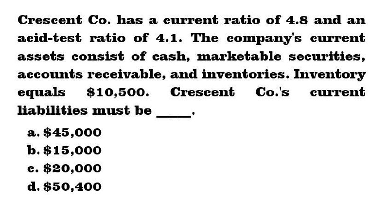 Crescent Co's current liabilities must be
