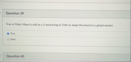 Question 3 9 True or False: Mayo is sold as a 2 -