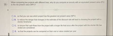When comparing two projects with diflerent Iives,