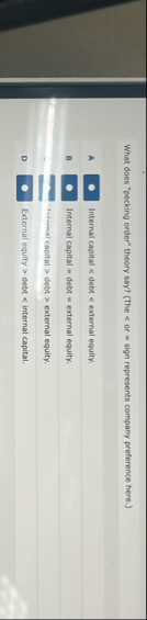 What does "pecking order" theory soy? ( The < or