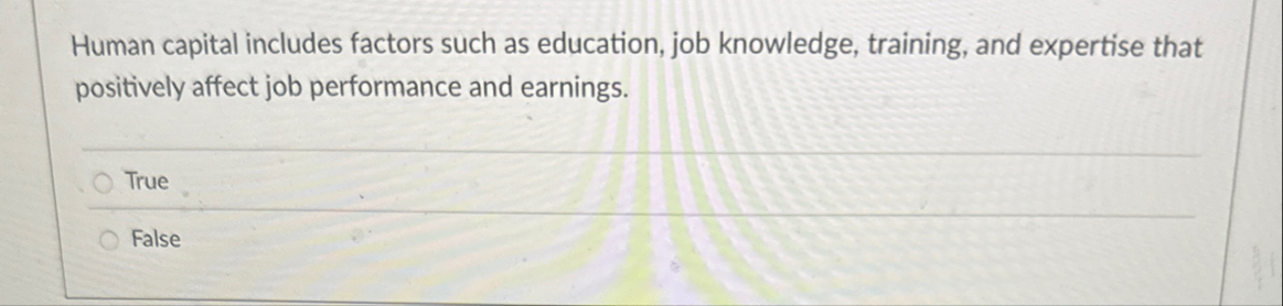 Human capital includes factors such as education,