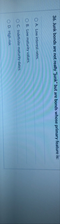 Junk bonds are not really "junk" but are bonds