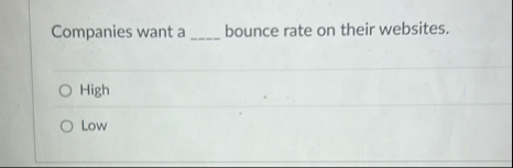 Companies want a q , bounce rate on their