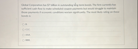 Global Corporation has $ 7 billion in outstanding