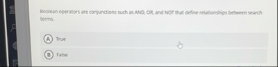 Boolean operators are conjunctions such as AND,