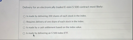Delivery for an electronically traded E - mini S
