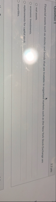 Question 1 2 . 2 pts Financial assets such as