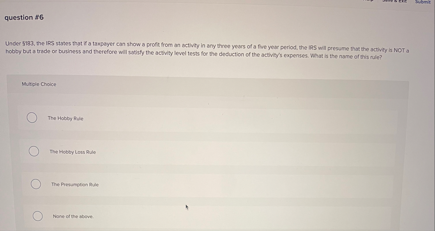 question # 6 Under 1 8 3 , the IRS states that if