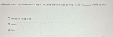 When compared to a departmental approach, using