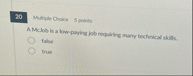 Multiple Choice 5 points A McJob is a low -