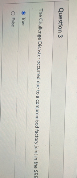 Question 3 The Challenge Disaster occurred due to