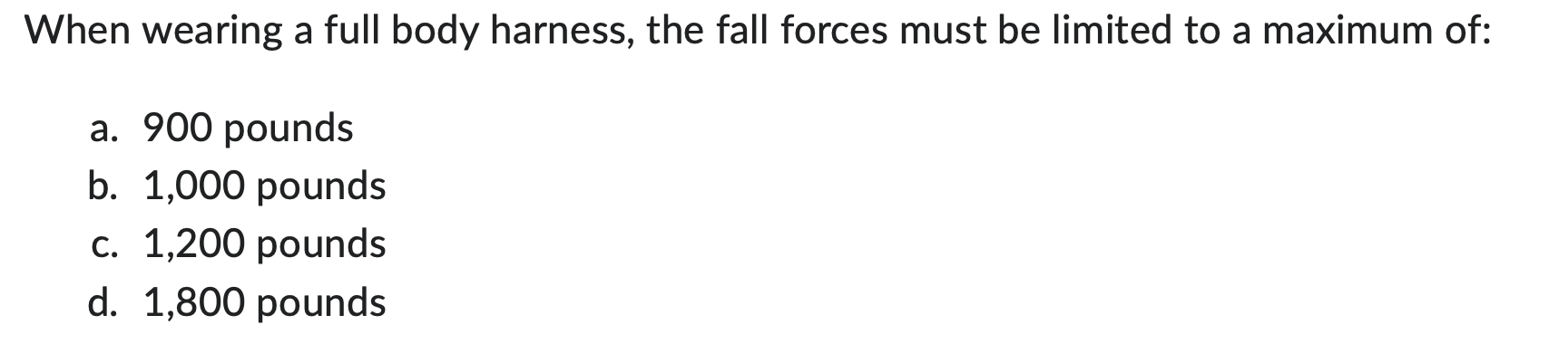 When wearing a full body harness, the fall forces